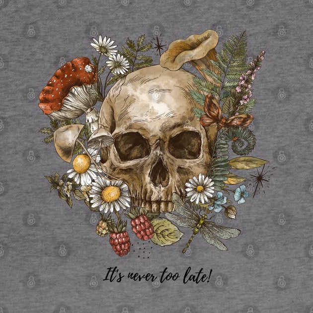 It's Never Too Late Skull T-shirt Mug Coffee Mug Apparel Hoodie Sticker Gift by MushMagicWear